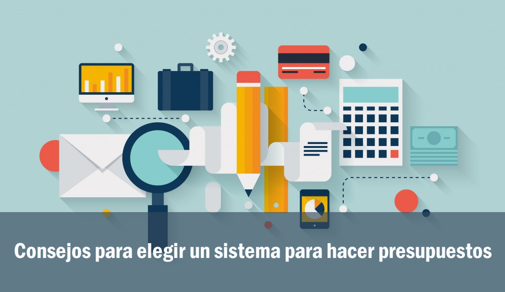 Consejos para elegir un sistema para hacer presupuestos